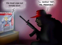 We must wipe out tomato town HURTIG TRUMP I'LL HANDLE THEM, MR. PRESIDENT.