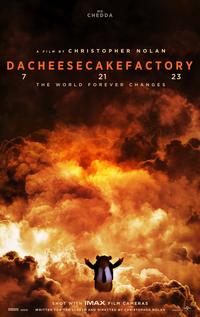 A FILM BY CHRISTOPHER NOLAN DACHEESECAKEFACTORY 21 THE WORLD FOREVER CHANGES 7 MR. CHEDDA SYNCOPY THIS FILM IS NOT YET RATED SHOT WITH IMAX FILM CAMERAS WRITTEN FOR THE SCREEN AND DIRECTED BY CHRISTOPHER NOLAN 23 UNIVERSAL Ⓒ2022 UNIVERSAL STUDIOS IMAX" IS A REGISTERED TRADEMARK OF IMAX CORPORATION A CONCAST COMPANY