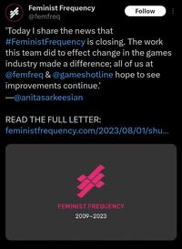 "Announcement Tweet":https://twitter.com/femfreq/status/1686393823600021504
"The full letter":https://feministfrequency.com/2023/08/01/shutting-down-feminist-frequency/ (<a href="<a href="https://archive.ph/RaYUn">Archived</a>)