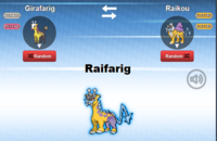 NORMAL PSYCHIC Girafarig Random ↓↑ Raifarig Raikou Random ELECTRIC ELECTRIC 3