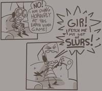 NO! TAM DOING HORRIBLY AT THIS EARTH VIDEO GAME! M ^/ GIR! ли FETCH ME MY LIST SLURS!