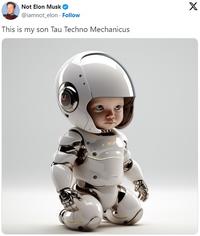 Not Elon Musk @iamnot_elon. Follow This is my son Tau Techno Mechanicus X