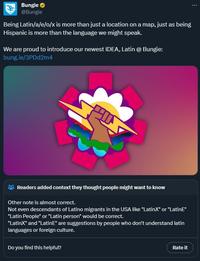 Bungie ✔ @Bungie Being Latin/a/e/o/x is more than just a location on a map, just as being Hispanic is more than the language we might speak. We are proud to introduce our newest IDEA, Latin @ Bungie: bung.ie/3PDd2m4 Readers added context they thought people might want to know Other note is almost correct. Not even descendants of Latino migrants in the USA like "LatinX" or "LatinE" "Latin People" or "Latin person" would be correct. "LatinX" and "LatinE" are suggestions by people who don't understand latin languages or foreign culture. Do you find this helpful? Rate it :