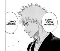 ...CHAD LOSING. I CAN'T EVEN IMAGINE...