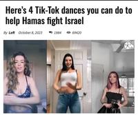 Here's 4 Tik-Tok dances you can do to help Hamas fight Israel By Left October 8, 2023 1984 69420 TATIC KINEMASTER Tik