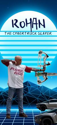 ROHAN THE CYBERTRUCK SLAYER PUERTO FICO