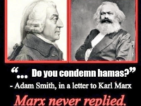 Do you condemn hamas?" - Adam Smith, in a letter to Karl Marx Marx never replied.