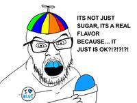 IB BLUE ITS NOT JUST SUGAR, ITS A REAL FLAVOR BECAUSE... IT JUST IS OK?!?!?!?!