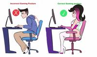 Incorrect Gaming Posture Correct Gaming posture [ [