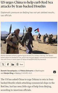 US urges China to help curb Red Sea attacks by Iran-backed Houthis Diplomatic pressure on Beijing has not yet yielded results, say officials Houthi members attend a gathering at the end of a military training. The Yemen- based rebels are backed by Iran, which has enjoyed deeper commercial and diplomatic ties with China in recent years © Yahya Arhab/EPA-EFE/Shutterstock Xfin Save Demetri Sevastopulo and Felicia Schwartz in Washington and Wenjie Ding in Beijing 2 HOURS AGO The US has asked China to urge Tehran to rein in Iran- backed Houthi rebels attacking commercial ships in the Red Sea, but has seen little sign of help from Beijing, according to American officials.