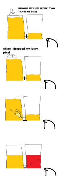 BEHOLD MY LIFES WORK! TWO TANKS OF PISS! oh no i dropped my lucky pixel G 6