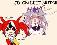 no JDON JD'ON DEEZ NUTS!! no soul