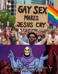 PALI GAY SEX MAKES JESUS CRY Well then, he should probably be using more a--- lube...