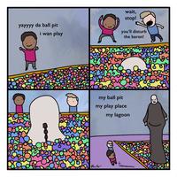 yayyyy da ball pit i wan play wait, stop! you'll disturb the baron! my ball pit my play place my lagoon Aluxe Tur tinysnekcomics 60p