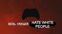 HATE WHITE REAL YAKUZA PEOPLE