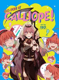 ***** GO FOR IT CALLIOPE! BE art by YEO