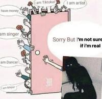 am Tiktoker I am artist have money ID am singer Sorry But I'm not sure if i'm real am Dancer I am Mayor मा