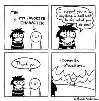 ME ↓MY FAVORITE CHARACTER ↓ I support you in anything. I cant wait) what to see you do next. Thank you. -commits atrocities- ليه Sarah Andersen