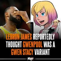 LEBRON JAMES REPORTEDLY THOUGHT GWENPOOL WAS A GWEN STACY VARIANT Rap