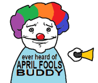 70, ever heard of APRIL FOOLS BUDDY