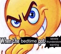 When the bedtime got severe thunderstorn warning