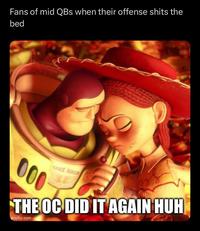 Fans of mid QBs when their offense s---- the bed 000 SPACE RANGER LIGH THE OC DID IT AGAIN HUH imgflip.com