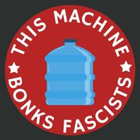 THIS MACHINE BONKS FASCIST