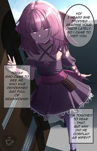 TODAY SHO CAME TO SEE ME WHO WAS DEPRESSED AND FULL OF BRAINWORMS. YO! I HEARD SHE STOPPED READING YOUR CHATS LATELY. SO I CAME TO VISIT YOU. I'M TOUCHED TO HEAR THAT. BUT WHY DID HE COSPLAY AS WIFEY?