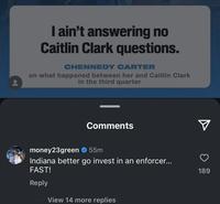 I ain't answering no Caitlin Clark questions. CHENNEDY CARTER on what happened between her and Caitlin Clark in the third quarter Comments money23green ❤ 55m Indiana better go invest in an enforcer... FAST! Reply View 14 more replies 189