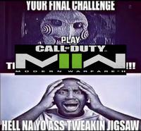 YOUR FINAL CHALLENGE PLAY CALL OF DUTY TIMIN M OD A HELL NAYOVASS TWEAKIN JIGSAW