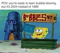 POV: you're ready to learn bubble blowing, but it's 2024 instead of 1999 w/evan-lolz BUBBLES 470 47¢ 15% 18% 25% 30%