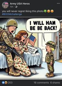 Army USA Heros 10h. → you will never regret liking this photo #BOOMchallenge 'BM I WILL HAM BE BE BACK! 68 O THUSO/WL! IN SILLA SPOR WHR MD GODI 203 16 comments 6 shares