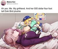 Matara Kan @MataraLovesMomo Ah yes. Me. My girlfriend. And her 500 dollar four foot tall Doki Bird plushie Julieta Sophia