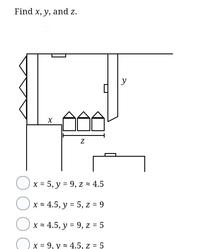 Find x, y, and z. X AAA Z x = 5, y = 9, z 4.5 = x = 4.5, y = 5, z = 9 = x 4.5, y = 9, z = 5 x = 9, y = 4.5, z = 5 y