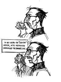 IM NOT CALLING YOU "GOOD BOY" OFFICER, WE'VE SERIOUSLY* COMPROMISED THE CORONER'S CASE.