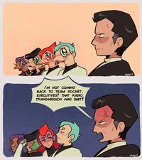 JD I'M NOT COMING BACK TO TEAM ROCKET, EXECUTIVES! THAT RADIO TRANSMISSION WAS S---! SAZKUS SAZKUS