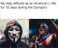 My daily attitude as an American v. Me for 16 days during the Olympics DUN