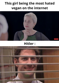 This girl being the most hated vegan on the internet Hitler: SUBSCRIBE