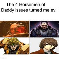 The 4 Horsemen of Daddy issues turned me evil imgflip.com