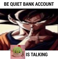 BE QUIET BANK ACCOUNT IS TALKING
