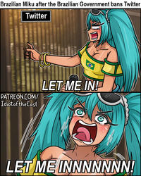 Brazilian Miku after the Brazilian Government bans Twitter Twitter PATREON.COM/ Idiot of the East LET ME IN! LET ME INNNNNNN!