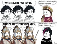 WHERE'S THE HOTTOPIC (who the f--- are you people I thought I hired goths. PLÜNDERN, TÖTEN, VERRATEN Ο C 0} ثرة סטם 0 0 00 ') R who the f--- are you people I thought I hired goths. HOT TOPIC