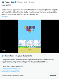 FLAPPY BIRD omg hell no!!!!!! NFT IS SUPER DEAD AND DON'T DO IT IT'S ANOTHER NFT SCAM AND ABOUT ALL IT HAS NOTHING TO DO WITH THE CREATOR OF THE ORIGINAL GAME 