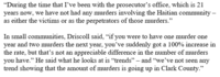"During the time that I've been with the prosecutor's office, which is 21 years now, we have not had any murders involving the Haitian community - as either the victims or as the perpetrators of those murders." In small communities, Driscoll said, "if you were to have one murder one year and two murders the next year, you've suddenly got a 100% increase in the rate, but that's not an appreciable difference in the number of murders you have." He said what he looks at is "trends” – and "we've not seen any trend showing that the amount of murders is going up in Clark County."