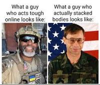 What a guy who acts tough online looks like: What a guy who actually stacked bodies looks like: