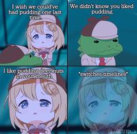 I wish we could've had pudding one last time. We didn't know you liked pudding. I like pudding deez nuts in your mouth *switches timelines* Chord 0121 Illust