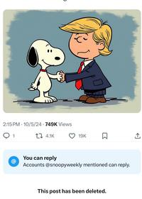 כ 2:15 PM 10/5/24 749K Views ○ 1 1 4.1K @ 19K You can reply Accounts @snoopyweekly mentioned can reply. This post has been deleted.