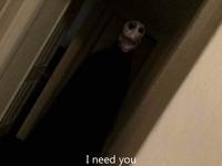I need you