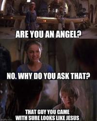 ARE YOU AN ANGEL? NO. WHY DO YOU ASK THAT? Imgflip.com THAT GUY YOU CAME WITH SURE LOOKS LIKE JESUS