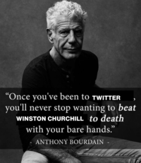 Meme about Twitter userbase based on Anthony Bourdain's quote about Henry Kissinger